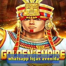 whatsapp lojas avenida